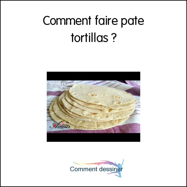 Comment faire pate tortillas